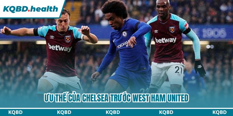 Dự Đoán Chelsea Vs West Ham United - Ngoại Hạng Anh Ngày 02/02/2026 2 Ưu thế của Chelsea trước West Ham United