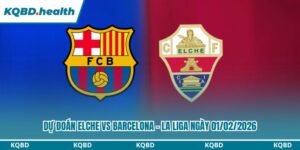 Dự Đoán Elche Vs Barcelona – La Liga Ngày 01/02/2026 11 Dự đoán Elche vs Barcelona