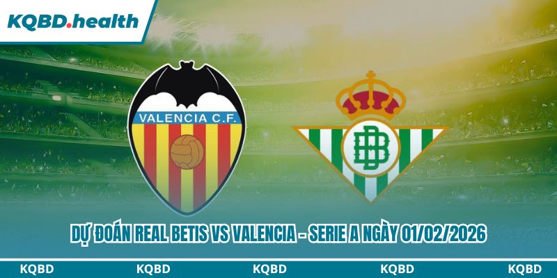 Dự Đoán Real Betis Vs Valencia - La Liga Ngày 01/02/2026 4 Dự đoán Real Betis vs Valencia