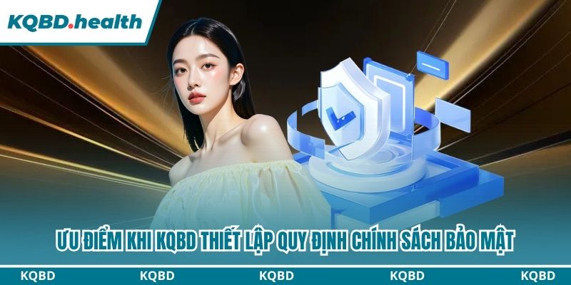 Chính Sách Bảo Mật Cam Kết An Toàn Thông Tin Hội Viên KQBD 2 KQBD đem đến sân chơi an toàn cho mọi thành viên
