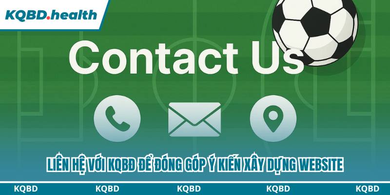 Liên Hệ KQBĐ - Các Phương Thức Kết Nối Chính Thức 1 Liên hệ với KQBĐ để đóng góp ý kiến xây dựng website