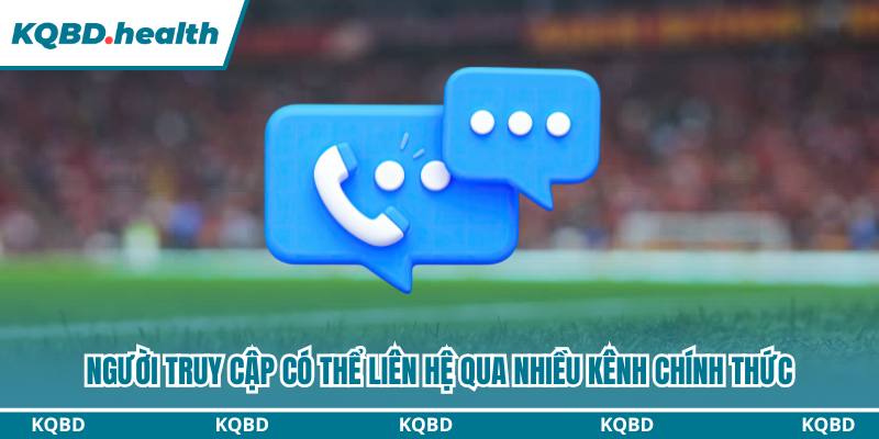 Liên Hệ KQBĐ - Các Phương Thức Kết Nối Chính Thức 2 Người truy cập có thể liên hệ qua nhiều kênh chính thức