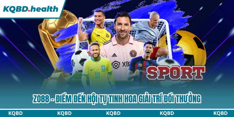 Zo88 - Điểm Đến Hội Tụ Tinh Hoa Giải Trí Đổi Thưởng 3 Zo88