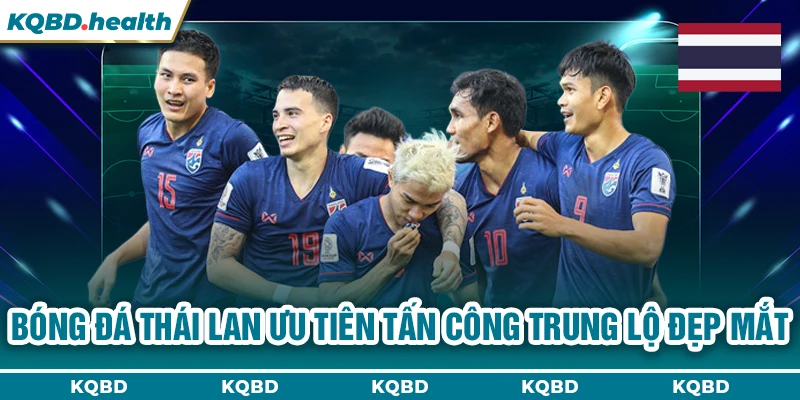 THÁI LAN 15 Bóng đá Thái Lan ưu tiên tấn công trung lộ đẹp mắt