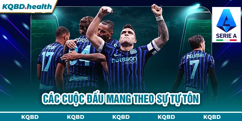 Serie A 15 Các cuộc đấu mang theo sự tự tôn