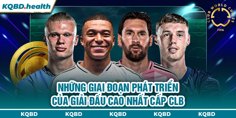FIFA CLUB WC 14 Những giai đoạn phát triển của giải đấu cao nhất cấp CLB