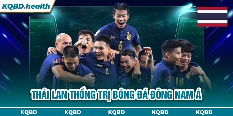 THÁI LAN 13 Thái Lan thống trị bóng đá Đông Nam Á