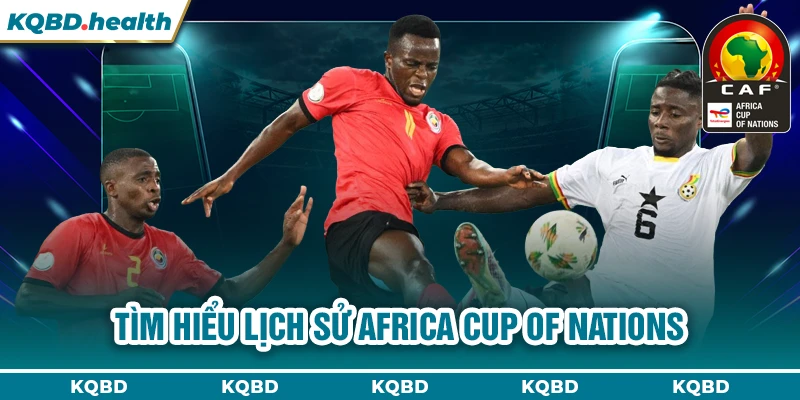 Vô Địch Châu Phi 13 Tìm hiểu lịch sử Africa Cup of Nations