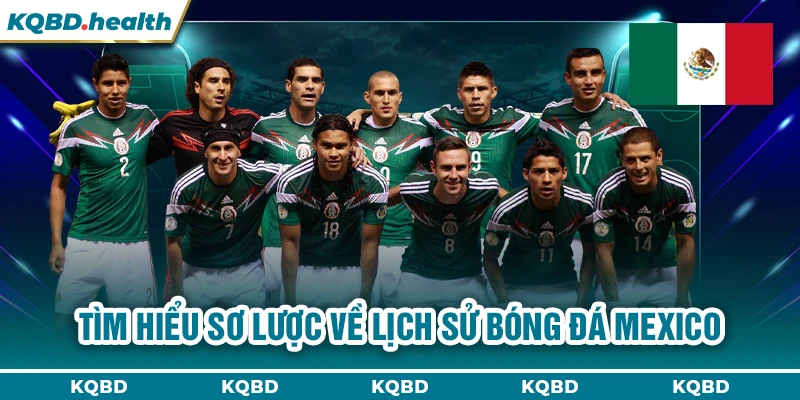 MEXICO 13 Tìm hiểu sơ lược về lịch sử bóng đá Mexico