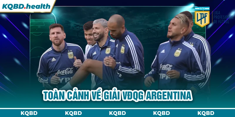 VĐQG Argentina 13 Toàn cảnh về giải VĐQG Argentina
