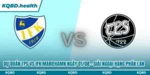 Dự Đoán TPS Vs IFK Mariehamn 21H00 Ngày 01/08 - Giải Ngoại Hạng Phần Lan 9 Dự đoán TPS vs IFK Mariehamn
