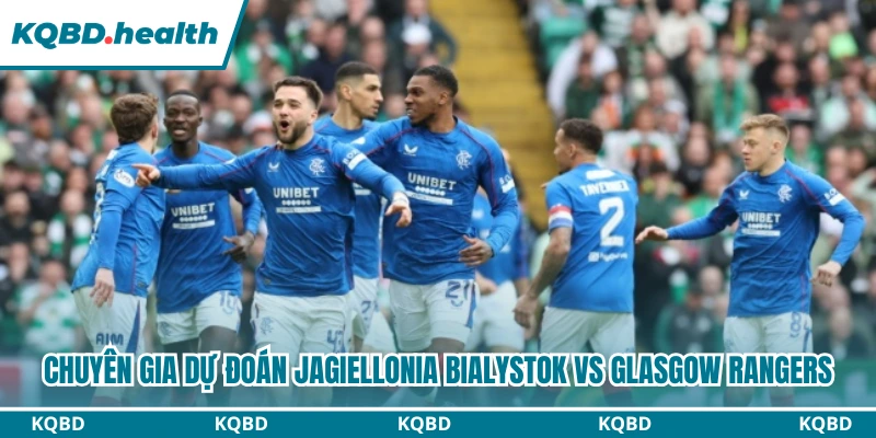 Chuyên gia dự đoán Jagiellonia Bialystok vs Glasgow Rangers
