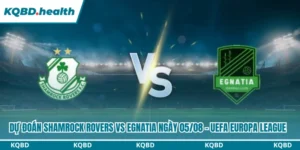 Dự Đoán Shamrock Rovers Vs Egnatia Lúc 02h00 Ngày 05/08 - UEFA Europa League 6 Dự đoán Shamrock Rovers vs Egnatia